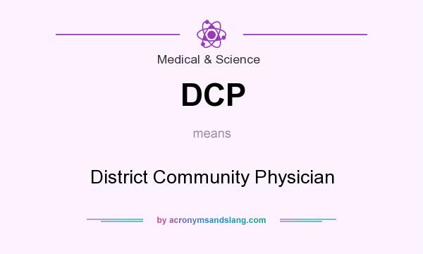 What does DCP mean? It stands for District Community Physician