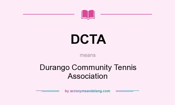 What does DCTA mean? It stands for Durango Community Tennis Association