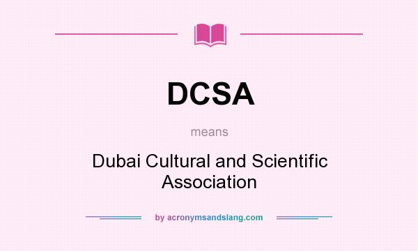 What does DCSA mean? It stands for Dubai Cultural and Scientific Association