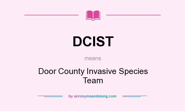 What does DCIST mean? It stands for Door County Invasive Species Team