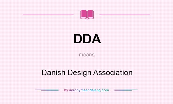 What does DDA mean? It stands for Danish Design Association