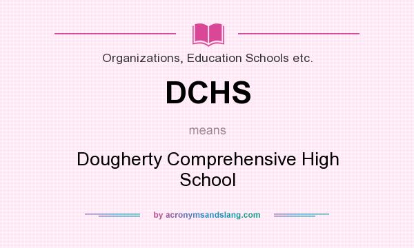 What does DCHS mean? It stands for Dougherty Comprehensive High School