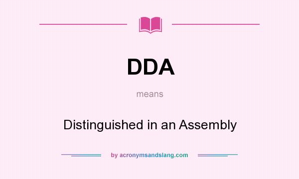 What does DDA mean? It stands for Distinguished in an Assembly