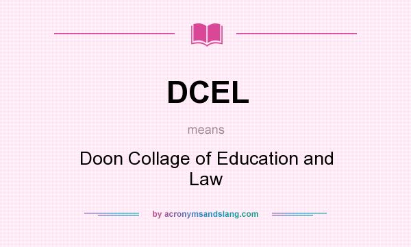 What does DCEL mean? It stands for Doon Collage of Education and Law