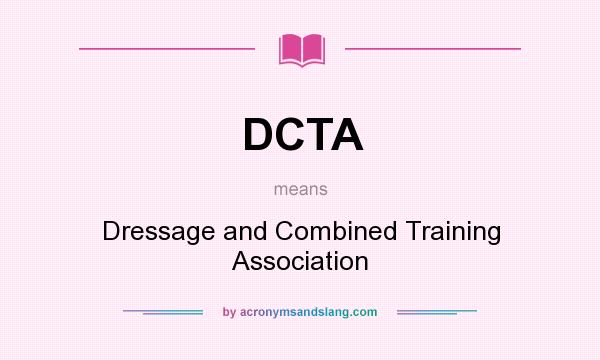 What does DCTA mean? It stands for Dressage and Combined Training Association
