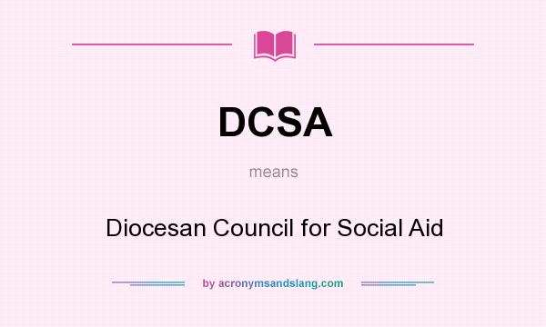 What does DCSA mean? It stands for Diocesan Council for Social Aid