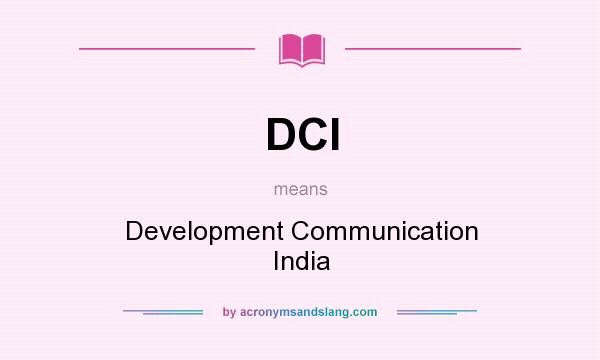 What does DCI mean? It stands for Development Communication India