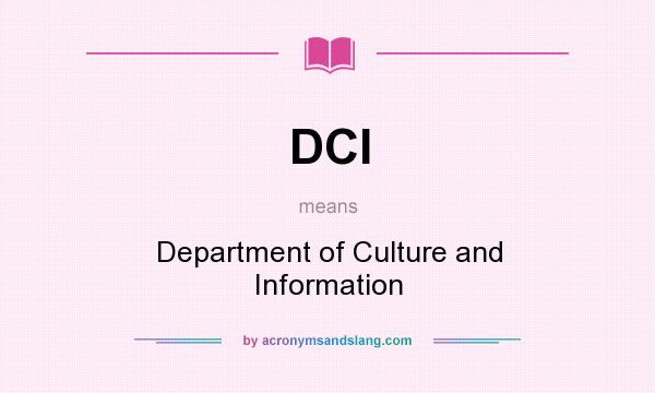 What does DCI mean? It stands for Department of Culture and Information
