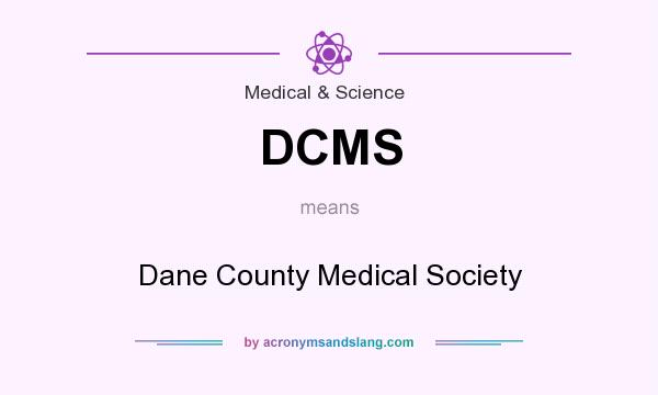 What does DCMS mean? It stands for Dane County Medical Society