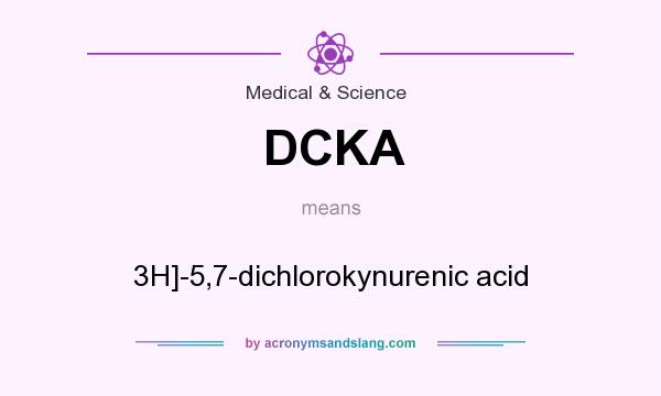 What does DCKA mean? It stands for 3H]-5,7-dichlorokynurenic acid