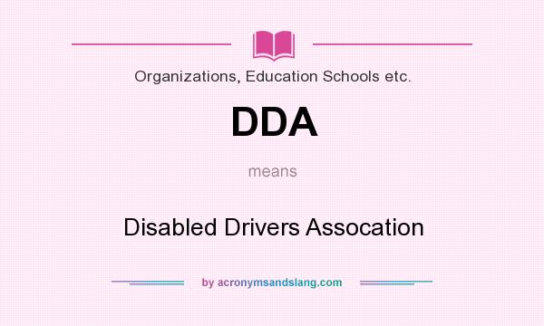 What does DDA mean? It stands for Disabled Drivers Assocation
