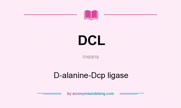 What does DCL mean? It stands for D-alanine-Dcp ligase