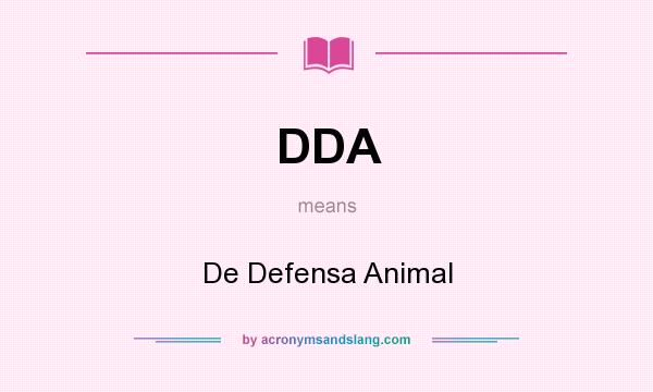 What does DDA mean? It stands for De Defensa Animal