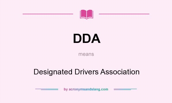 What does DDA mean? It stands for Designated Drivers Association