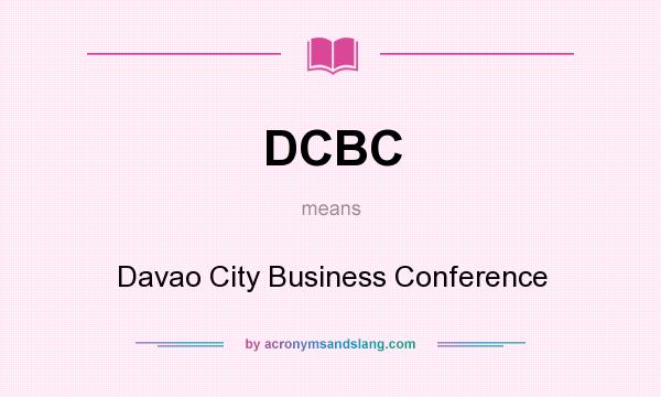 What does DCBC mean? It stands for Davao City Business Conference