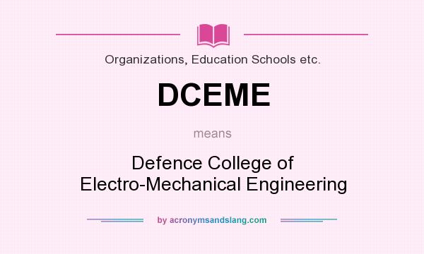 What does DCEME mean? It stands for Defence College of Electro-Mechanical Engineering