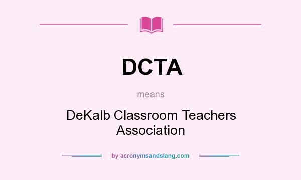 What does DCTA mean? It stands for DeKalb Classroom Teachers Association
