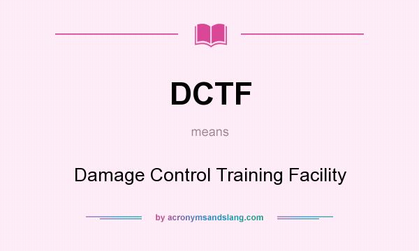 What does DCTF mean? It stands for Damage Control Training Facility