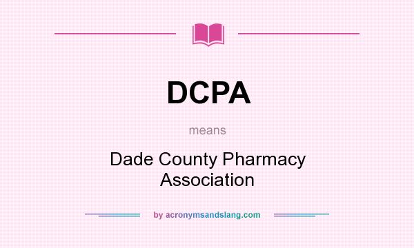 What does DCPA mean? It stands for Dade County Pharmacy Association