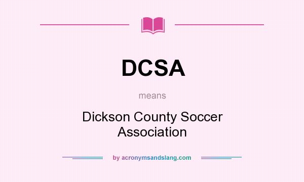 What does DCSA mean? It stands for Dickson County Soccer Association