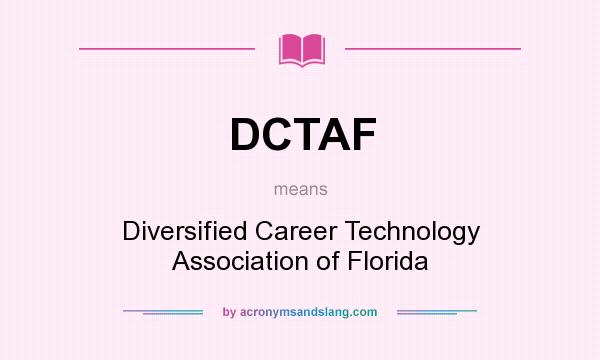 What does DCTAF mean? It stands for Diversified Career Technology Association of Florida