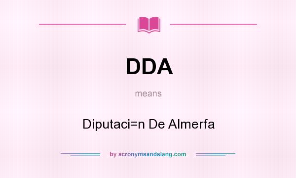 What does DDA mean? It stands for Diputaci=n De Almerfa