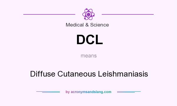 What does DCL mean? It stands for Diffuse Cutaneous Leishmaniasis