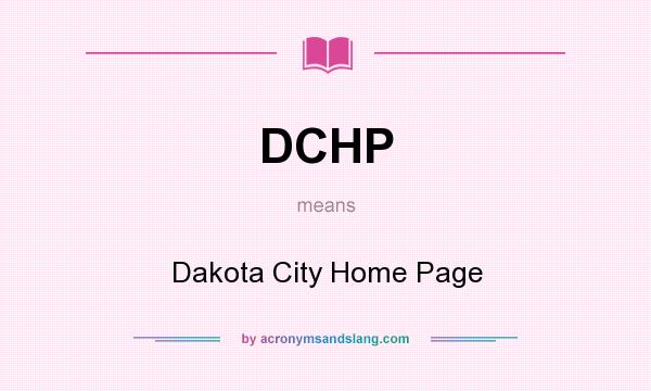 What does DCHP mean? It stands for Dakota City Home Page