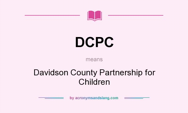 What does DCPC mean? It stands for Davidson County Partnership for Children