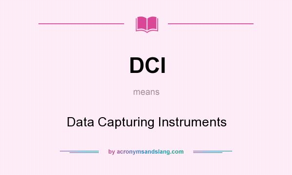 What does DCI mean? It stands for Data Capturing Instruments