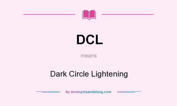 What does DCL mean? It stands for Dark Circle Lightening