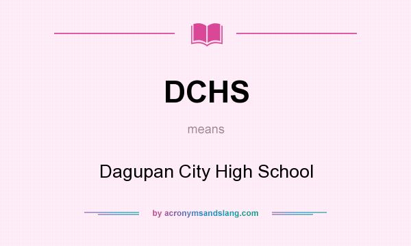 What does DCHS mean? It stands for Dagupan City High School