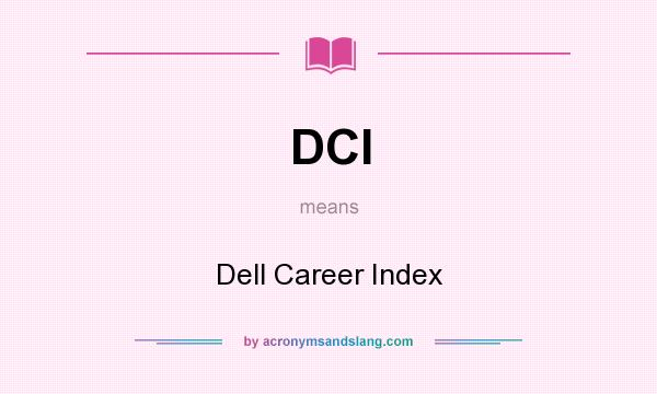 What does DCI mean? It stands for Dell Career Index