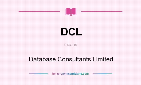 What does DCL mean? It stands for Database Consultants Limited