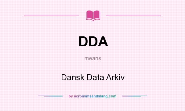What does DDA mean? It stands for Dansk Data Arkiv