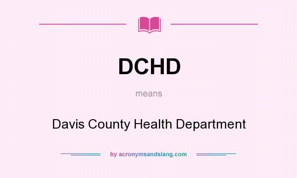 What does DCHD mean? It stands for Davis County Health Department