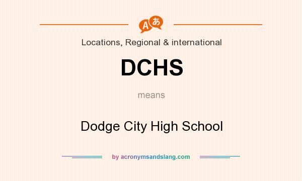 What does DCHS mean? It stands for Dodge City High School