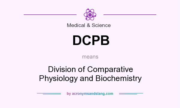 What does DCPB mean? It stands for Division of Comparative Physiology and Biochemistry