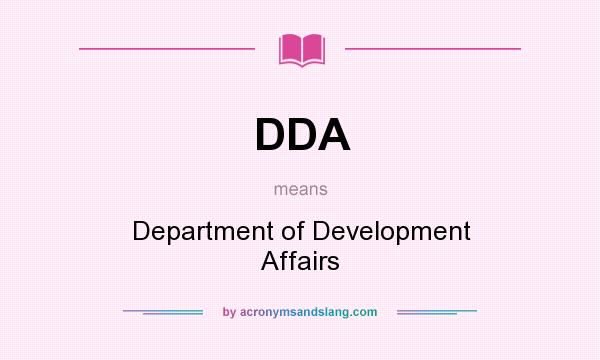 What does DDA mean? It stands for Department of Development Affairs