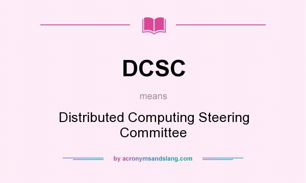 What does DCSC mean? It stands for Distributed Computing Steering Committee