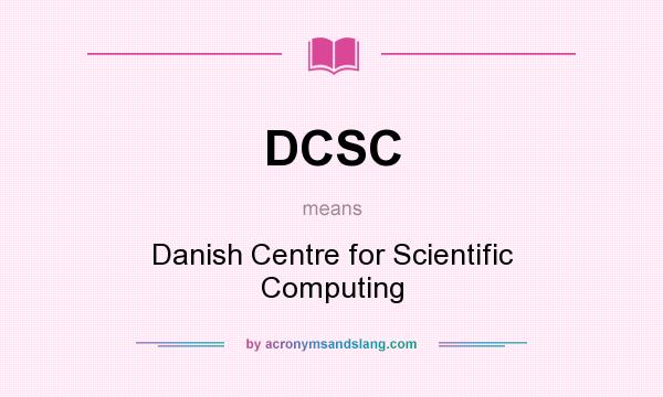 What does DCSC mean? It stands for Danish Centre for Scientific Computing