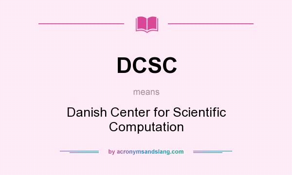 What does DCSC mean? It stands for Danish Center for Scientific Computation