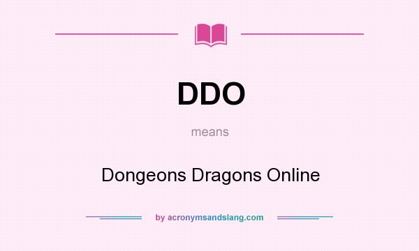 What does DDO mean? It stands for Dongeons Dragons Online