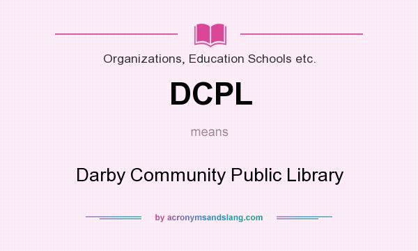 What does DCPL mean? It stands for Darby Community Public Library