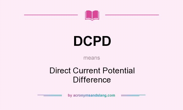 What does DCPD mean? It stands for Direct Current Potential Difference