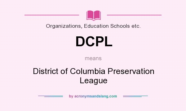 What does DCPL mean? It stands for District of Columbia Preservation League