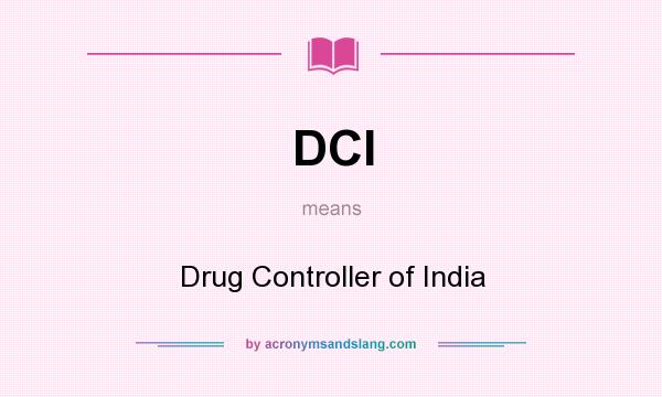 What does DCI mean? It stands for Drug Controller of India
