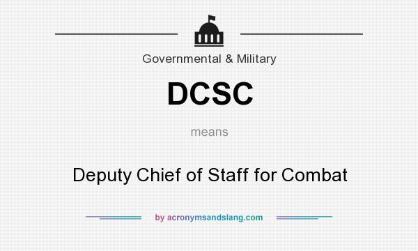 What does DCSC mean? It stands for Deputy Chief of Staff for Combat