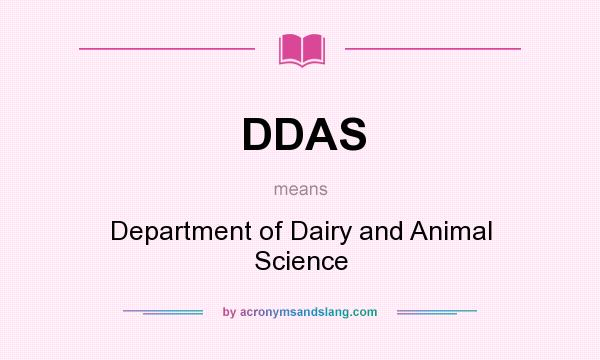 What does DDAS mean? It stands for Department of Dairy and Animal Science