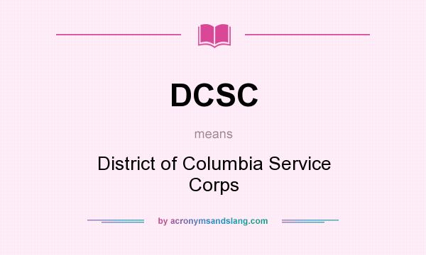What does DCSC mean? It stands for District of Columbia Service Corps